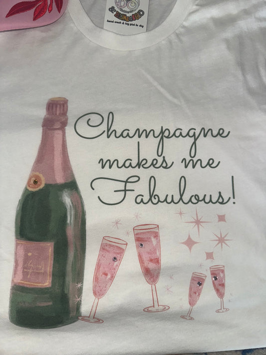 Champagne makes me fabulous Tee